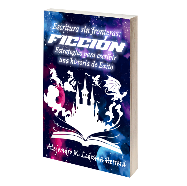 Escritura sin fronteras: Ficción (Estrategias para escribir una historia de Éxito)
